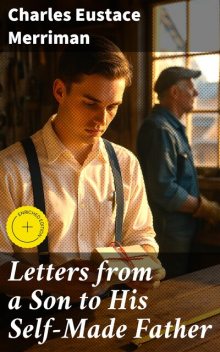 Letters from a Son to His Self-Made Father, Charles Eustace Merriman