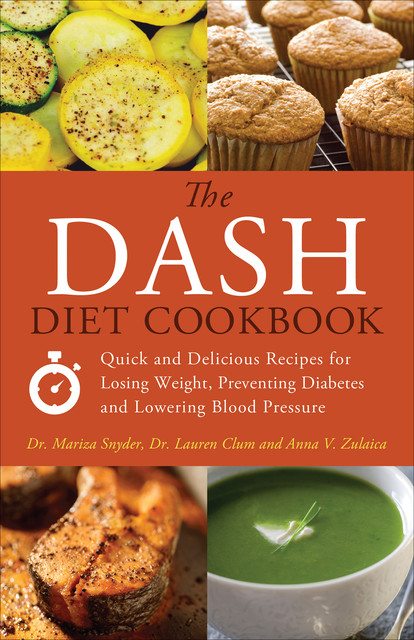 The DASH Diet Cookbook, Lauren Clum, Mariza Snyder, Anna V. Zulaica