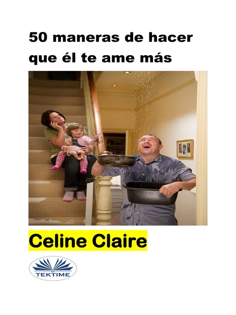 50 Maneras De Hacer Que Él Te Ame Más, Celine Claire