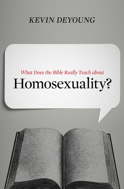 What Does the Bible Really Teach about Homosexuality, Kevin DeYoung