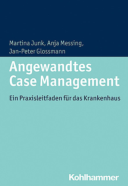 Angewandtes Case Management, Anja Messing, Jan-Peter Glossmann, Martina Junk