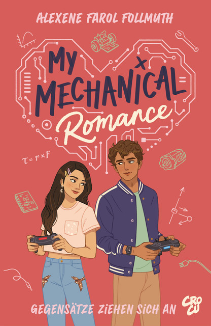 My Mechanical Romance – Gegensätze ziehen sich an (Von Olivie Blake, der Bestseller-Autorin von The Atlas Six), Alexe Farol Follmouth