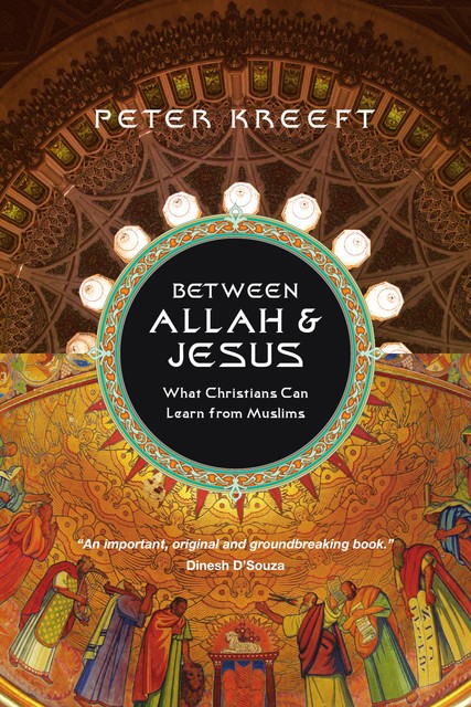 Between Allah & Jesus, Peter Kreeft