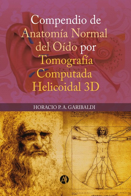Compendio de anatomía normal de oído por tomografía computada helicoidal 3D, Horacio P.A. Garibaldi