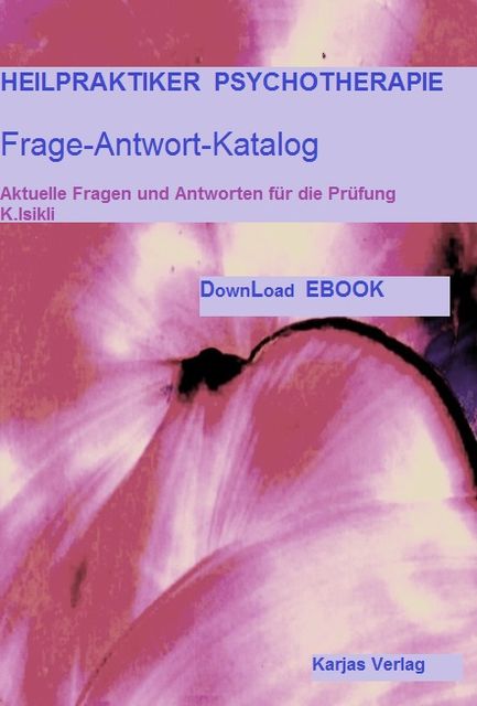 Heilpraktiker für Psychotherapie Frage-Antwort-Katalog Fit für die Prüfung, Karin Isikli