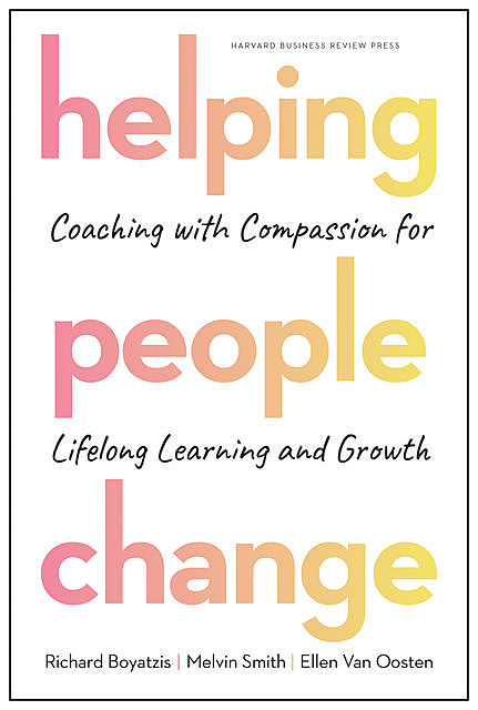 Helping People Change, Richard Boyatzis, Ellen Van Oosten, Melvin L. Smith