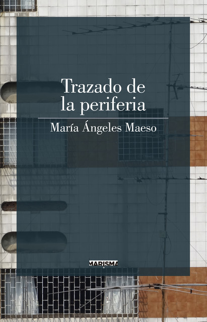 Trazado de la periferia, María Ángeles Maeso