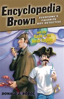 Encyclopedia Brown and the Case of the Dead Eagles, Donald J. Sobol