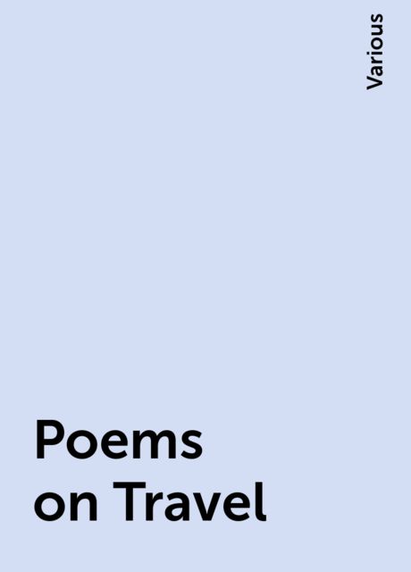 Poems on Travel, Various