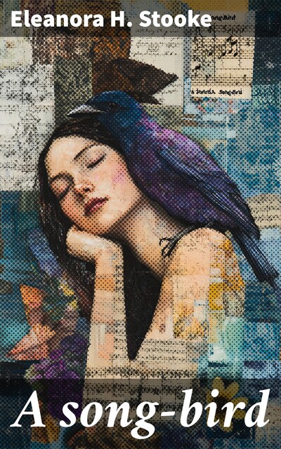 A song-bird, Eleanora H. Stooke