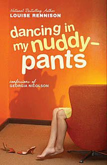 ‘Dancing in my nuddy-pants!’ (Confessions of Georgia Nicolson, Book 4), Louise Rennison