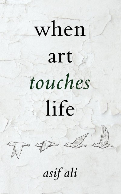 When Art Touches Life, Asif Ali