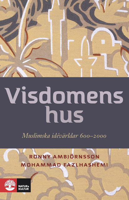 Visdomens hus : Muslimska idévärldar 600–2000 E-bok, Mohammad Fazlhashemi, Ronny Ambjörnsson