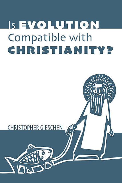 Is Evolution Compatible with Christianity, Christopher Gieschen