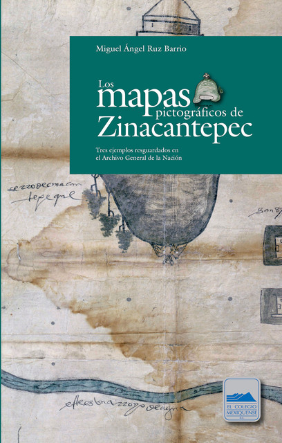 Los mapas pictográficos de Zinacantepec, Miguel Ángel Ruz Barrio