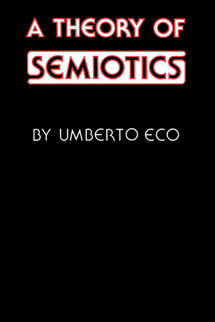 A Theory of Semiotics, Umberto Eco