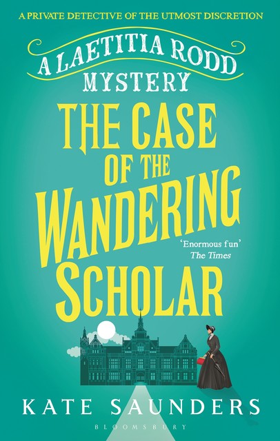 Laetitia Rodd and the Case of the Wandering Scholar, Kate Saunders