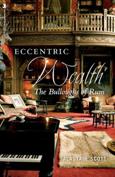 Eccentric Wealth, Alastair Scott