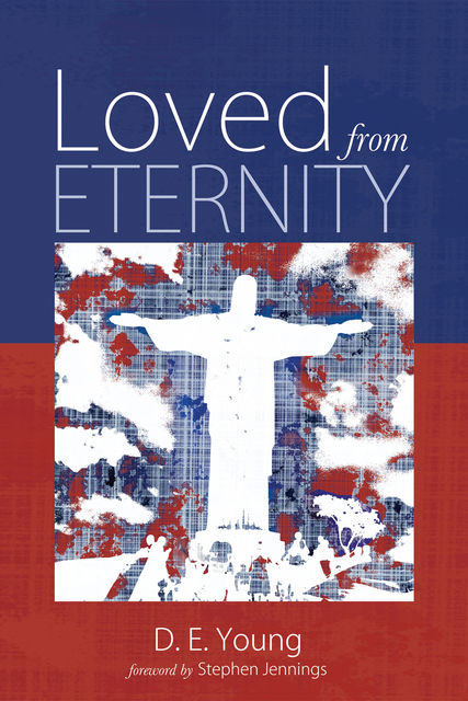 Loved from Eternity, D.E. Young