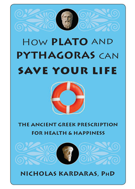 How Plato and Pythagoras Can Save Your Life, Nicholas Kardaras