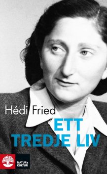 Ett tredje liv, Hédi Fried