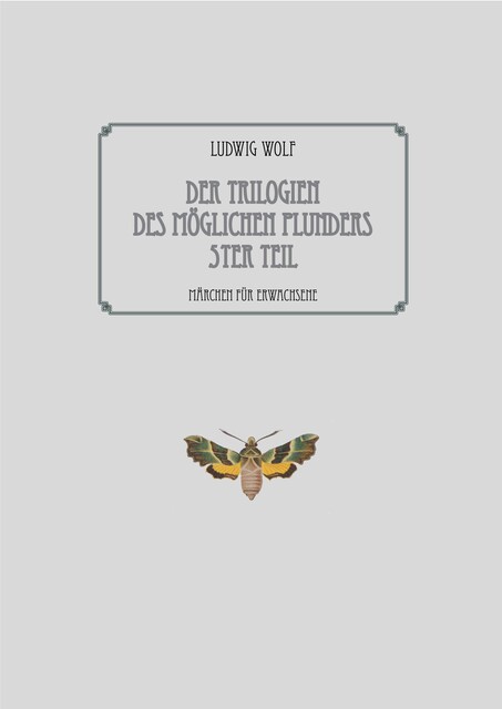 Der Trilogien des möglichen Plunders 5ter Teil, Ludwig Wolf