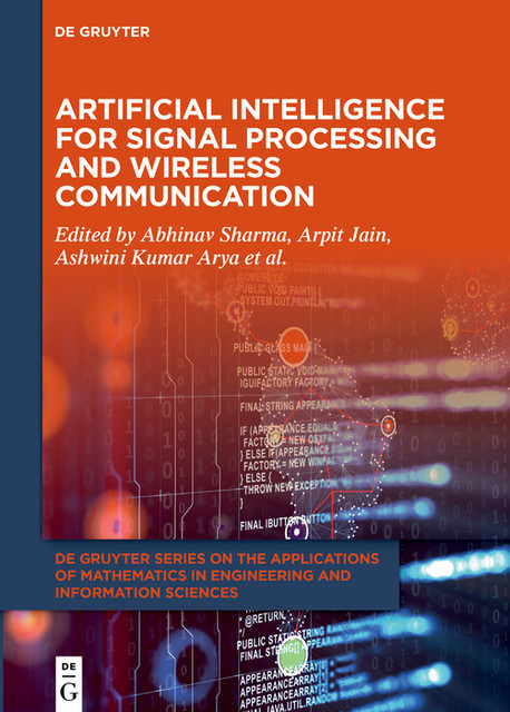 Artificial Intelligence for Signal Processing and Wireless Communication, Mangey Ram, Abhinav Sharma, Arpit Jain, Ashwini Kumar Arya