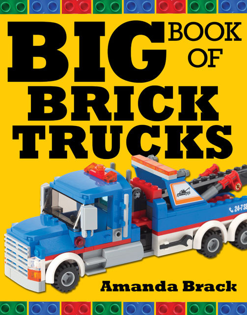 Big Book of Brick Trucks, Amanda Brack