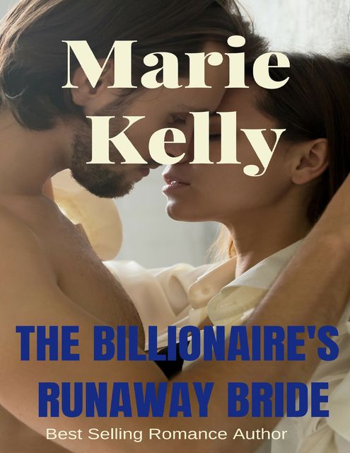 The Billionaire's Runaway Bride, Marie Kelly