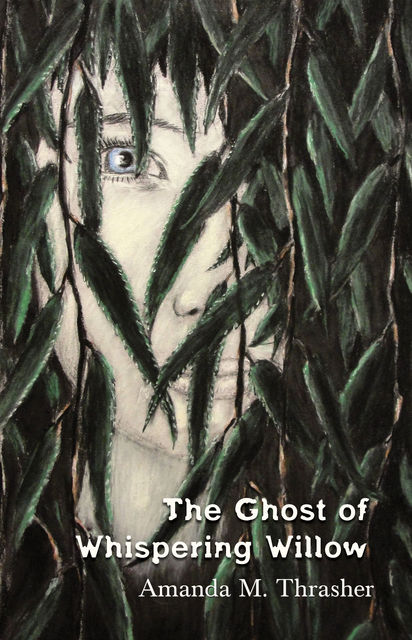The Ghost of Whispering Willow, Amanda M. Thrasher