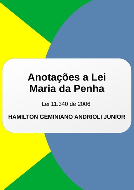 Anotações À Lei Maria Da Penha, Hamilton Geminiano Andrioli Junior