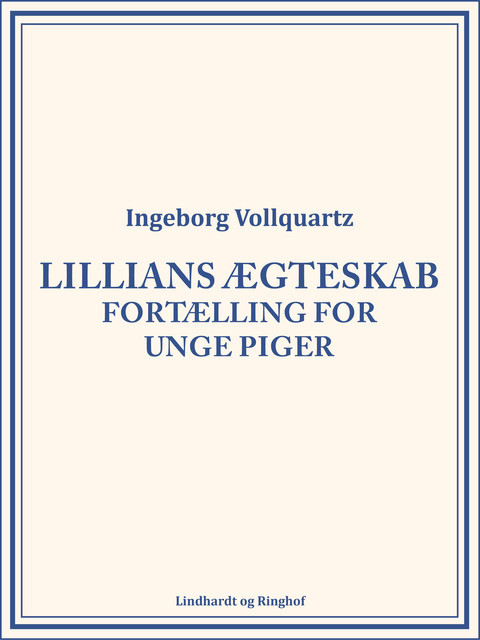 Lillians ægteskab: Fortælling for unge Piger, Ingeborg Vollquartz