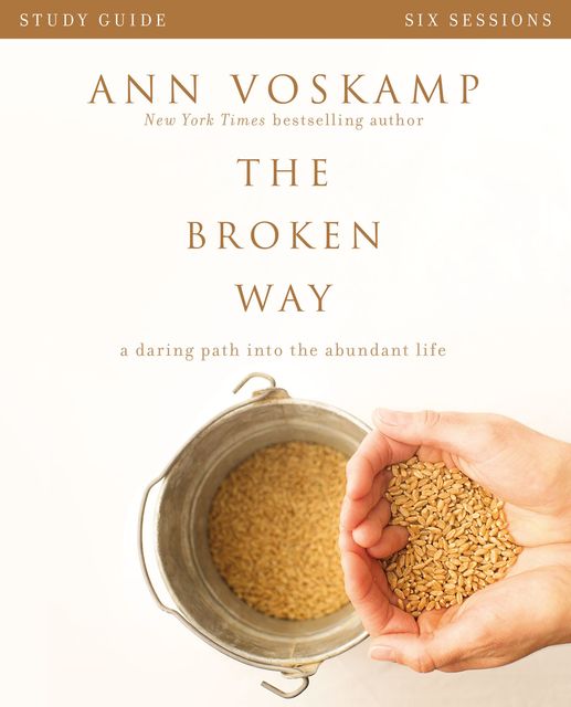 The Broken Way Study Guide, Ann Voskamp