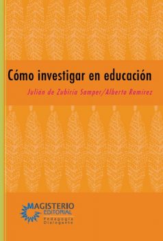 Cómo investigar en educación, Julián De Zubiría Samper, Alberto Ramírez González