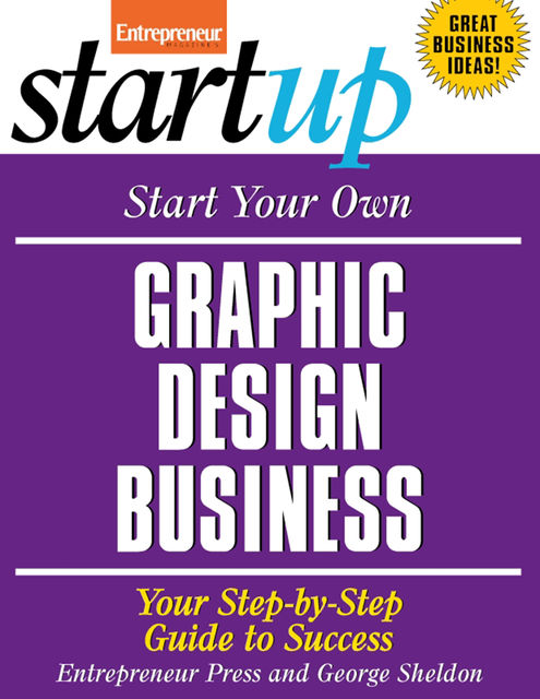 Start Your Own Graphic Design Business, Entrepreneur Press, George Sheldon