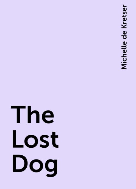 The Lost Dog, Michelle de Kretser