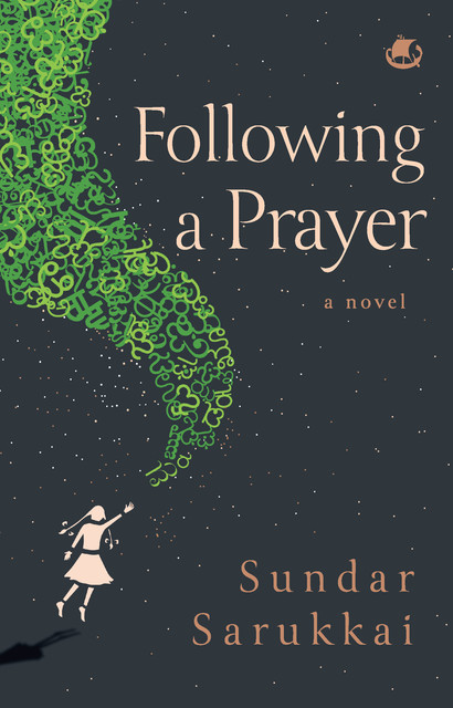 Following a Prayer : A Novel, Sundar Sarukkai
