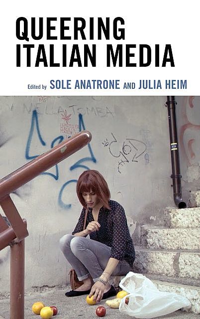 Queering Italian Media, Dom Holdaway, Alessia Palanti, Alessio Ponzio, Julia Heim, Luca Malici, Sole Anatrone