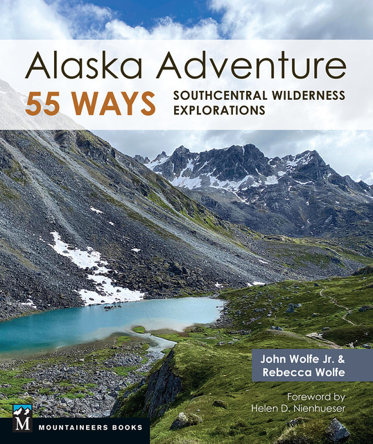 Alaska Adventure 55 Ways, J.R., Rebecca Wolfe, John Wolfe