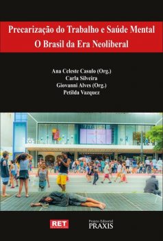 Precarização do trabalho e saúde mental, Ana Celeste Casulo, Giovanni Alves