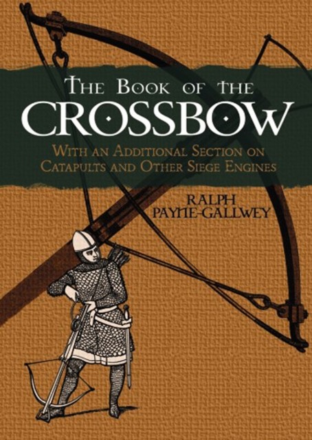 The Book of the Crossbow, Ralph Payne-Gallwey
