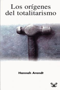Los orígenes del totalitarismo, Hannah Arendt