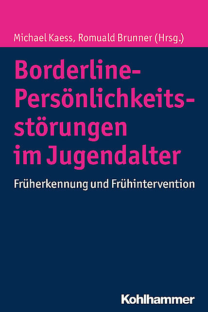 Borderline-Persönlichkeitsstörungen im Jugendalter, Michael Kaess, Romuald Brunner