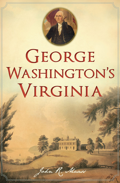 George Washington's Virginia, John R. Maass