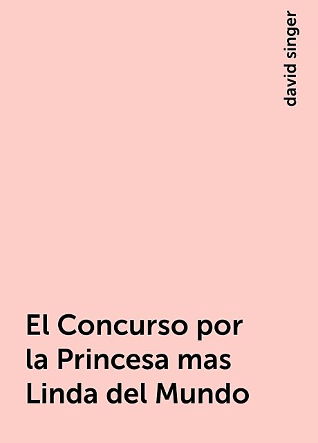 El Concurso por la Princesa mas Linda del Mundo, david singer