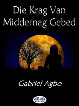Die Krag Van Middernag Gebed, Gabriel Agbo