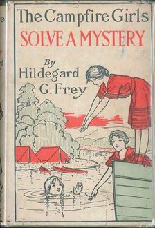 Camp Fire Girls Solve a Mystery, Hildegard G.Frey