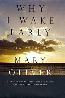 Why I Wake Early, Mary Oliver