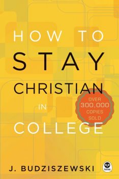How to Stay Christian in College, J. Budziszewski