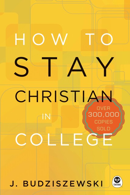 How to Stay Christian in College, J. Budziszewski